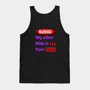 My other ride is your dad Tank Top